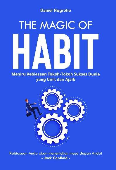 The Magic Of Habit: Meniru Kebiasaan Tokoh-Tokoh Sukses Dunia yang Unik dan Ajaib